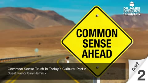 Common Sense Truth in Today’s Culture - Part 2 with Guest Pastor Gary Hamrick