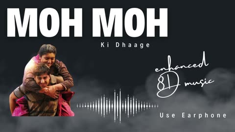 Moh Moh Ke Dhaage | Full Song 8D | Dum Laga Ke Haisha | Ayushmann, Bhumi | Papon, Monali | Anu Malik