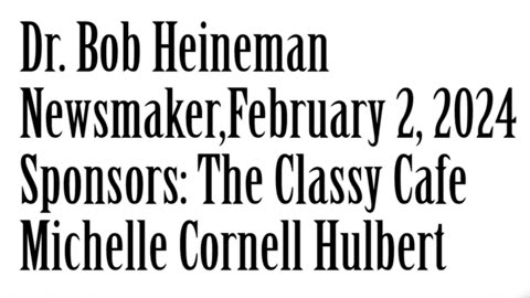 Wlea Newsmaker, February 2, 2024, Dr. Bob Heineman