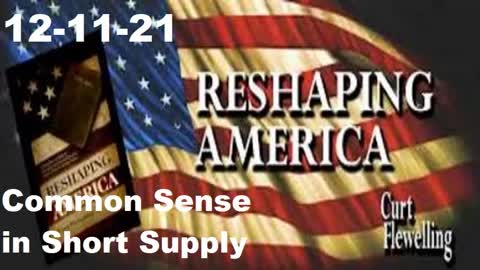 Common Sense in Short Supply | Reshaping America 12-11-21