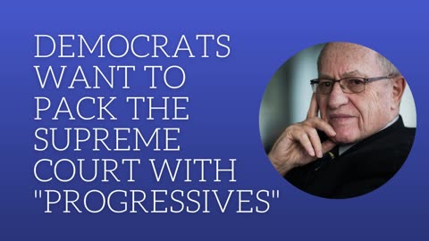 Democrats want to pack the Supreme Court with "progressives"