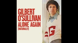 MY VERSION OF "ALONE AGAIN" FROM GILBERT O'SULLIVAN