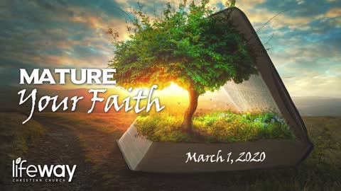 Mature Your Faith - March 1, 2020