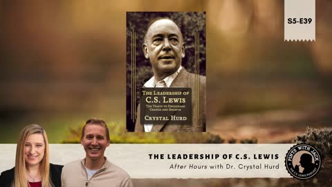 S5E39 – AH – "The Leadership of C.S. Lewis" – After Hours with Dr. Crystal Hurd