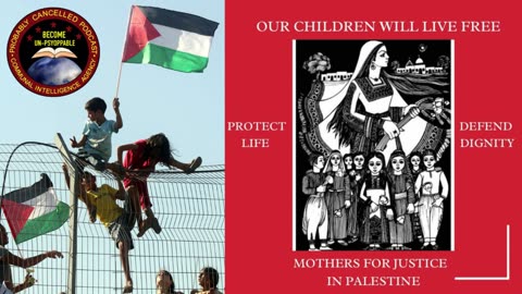 OUR CHILDREN WILL LIVE FREE: Mothers for Justice in Palestine w/ Noura Farouk & Leilah Ismar