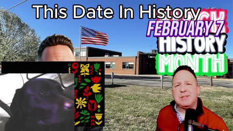 Unforgettable Moments: Feb 7 in History