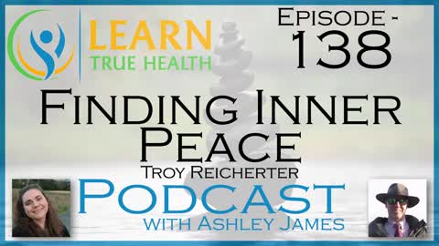 Finding Inner Peace - Troy Reicherter & Ashley James - #138