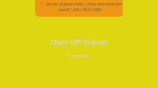 Transitions / Cheer UP! Podcast