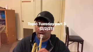 Topic Tuesday part 3 (2/2/21)