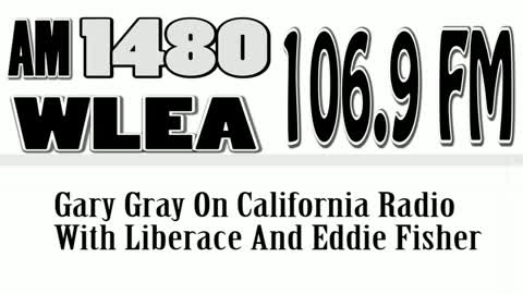 Wlea Archives, Gary Gray On Los Angeles Radio, Liberace, Eddie Fisher