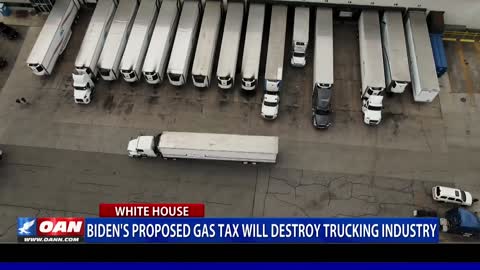 Biden's proposed gas tax will destroy trucking industry