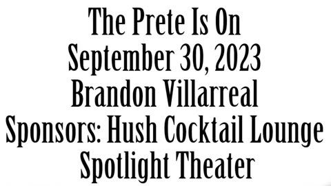 The Prete Is On, September 30, 2023, Brandon Villarreal
