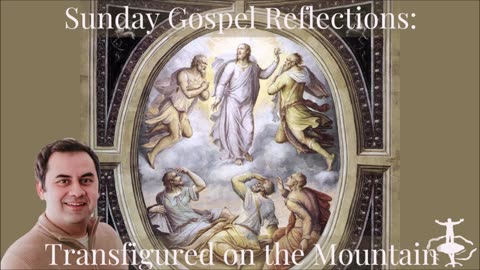 Transfigured on the Mountain: Feast of the Transfiguration of the Lord