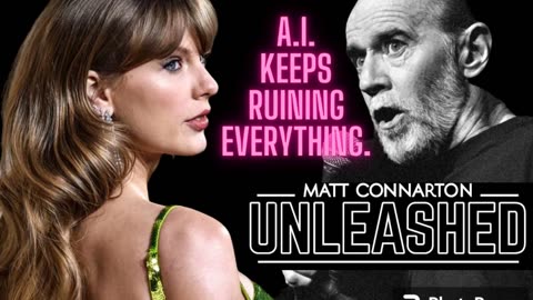Taylor Swift and George Carlin DEEPFAKES discussed on Matt Connarton Unleashed.
