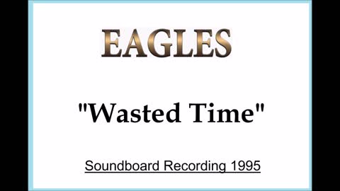 Eagles - Wasted Time (Live in Christchurch, New Zealand 1995) Soundboard