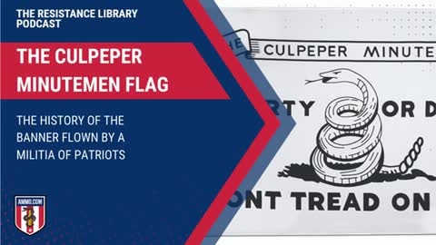 The Culpeper Minutemen Flag: The History of the Banner Flown by a Militia of Patriots