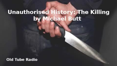 Unauthorised History: The Killing by Michael Butt