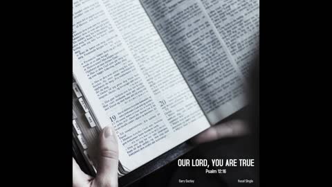 Our LORD, You Are True - Psalm 12:6 CEV