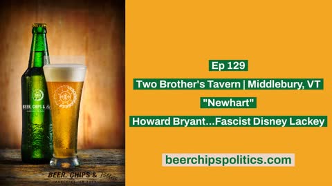 Ep 129 - Two Brothers Tavern | Middlebury, VT - "Newhart" - Howard Bryant...Fascist Disney Lackey