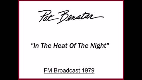 Pat Benatar - In the Heat of the Night (Live in Cleveland, Ohio December 11, 1979) FM Broadcast
