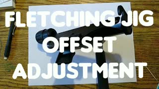 Fletching Jig Offset Adjustment