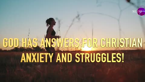 GOD HAS ANSWERS FOR CHRISTIAN ANXIETY AND STRUGGLES