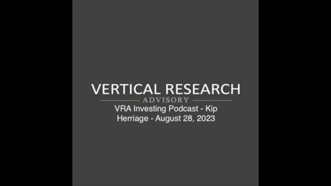 VRA Investing Podcast - Kip Herriage - August 28, 2023