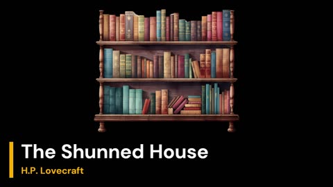 The Shunned House - H.P. Lovecraft