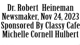 Wlea Newsmaker, November 24, 2023, Dr Robert Heineman