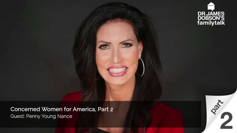 Concerned Women for America - Part 2 with Guest Penny Young Nance