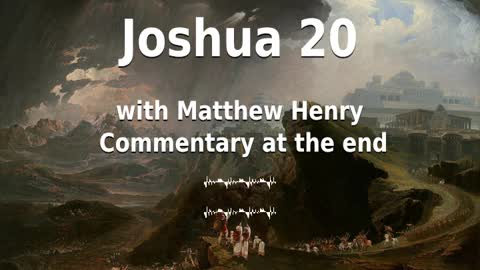 📖🕯 Holy Bible - Joshua 20 with Matthew Henry Commentary at the end.