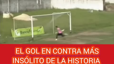 EL GOL EN CONTRA MÁS INSÓLITO DE LA HISTORIA