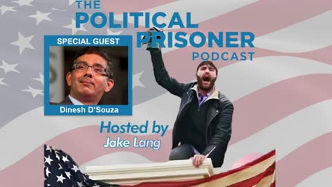 Political Prisoner Podcast: J6 Prisoner Jake Lang Interviews Dinesh D'Souza
