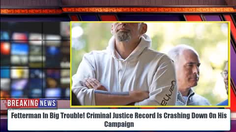 Fetterman In Big Trouble! Criminal Justice Record Is Crashing Down On His Campaign