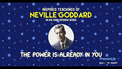 NEVILLE GODDARD | The Power Is Already In You | In His Own Words