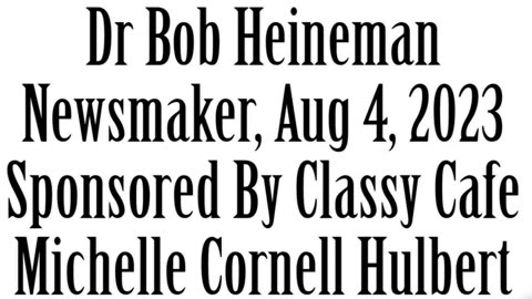 Wlea Newsmaker, August 4, 2023, Dr Robert Heineman