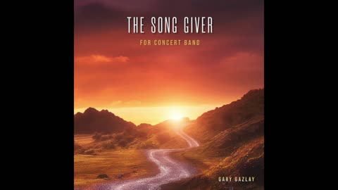 THE SONG GIVER - (Contest/Festival Concert Band Music)