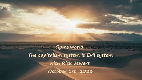 The capitalism system is Evil system with Rick Jewers Gpms.world