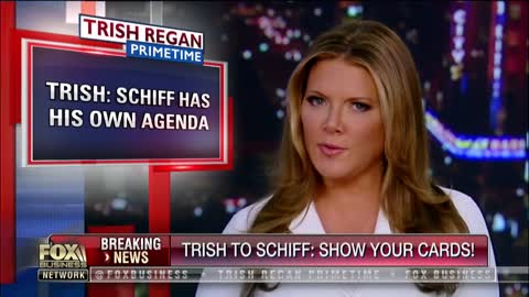 Trish Regan wants Adam Schiff to show his evidence on Trump