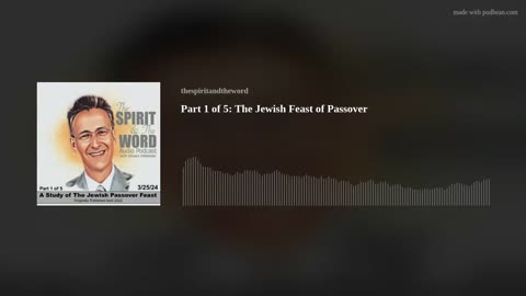 Part 1 of 5: A Study of The Jewish Passover Feast AUDIO PODCAST