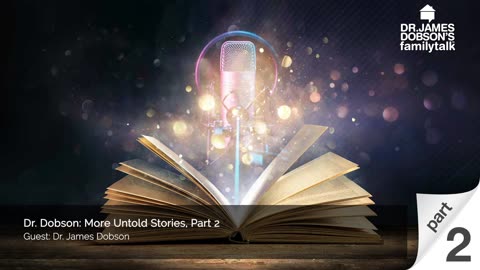Dr Dobson: More Untold Stories - Part 2