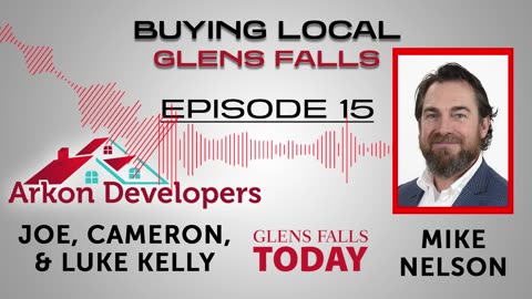 Buying Local Glens Falls - Episode 15: Joe, Cameron, and Luke Kelly (Arkon Developers)