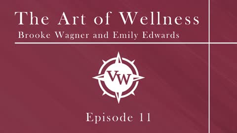 Episode 11 - The Art of Wellness with Emily Edwards and Brooke Wagner