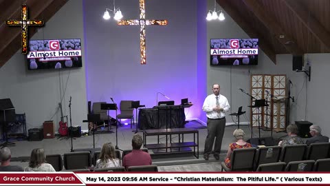 GCC AZ 9AM - 05142023 - "Christian Materialism: The Pitiful Life." (Various Texts)