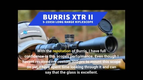 Customer Comments: Burris Xtreme Tactical XTR II 5-25x50mm Precision Scope with 5X Zoom and Zer...