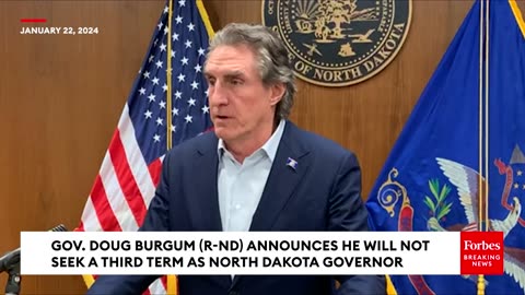 BREAKING NEWS- Republican North Dakota Governor Doug Burgum Announces He Will Not Seek Re-Election