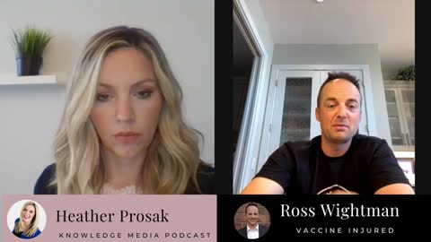 Knowledge Media podcast with Heather Prosak and Ross Wightman (vaccine injured)