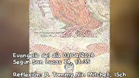 Evangelio del día 03/04/2024 según San Lucas 24, 13-35 - P. Tommy Nin Mitchell, ISch