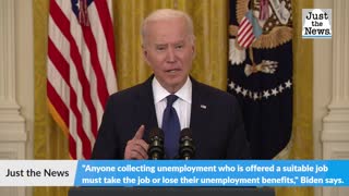 President Biden says people can't decline 'suitable' job offer and keep getting unemployment benefit