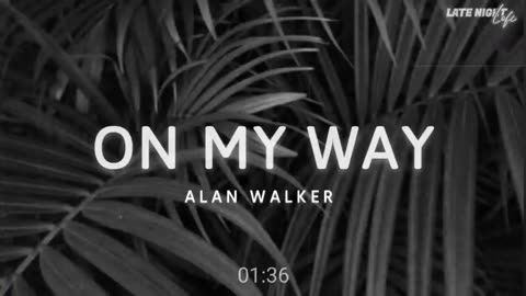 On My Way ft. Alan Walker [Slowed+Reverbed] -Late night lofi